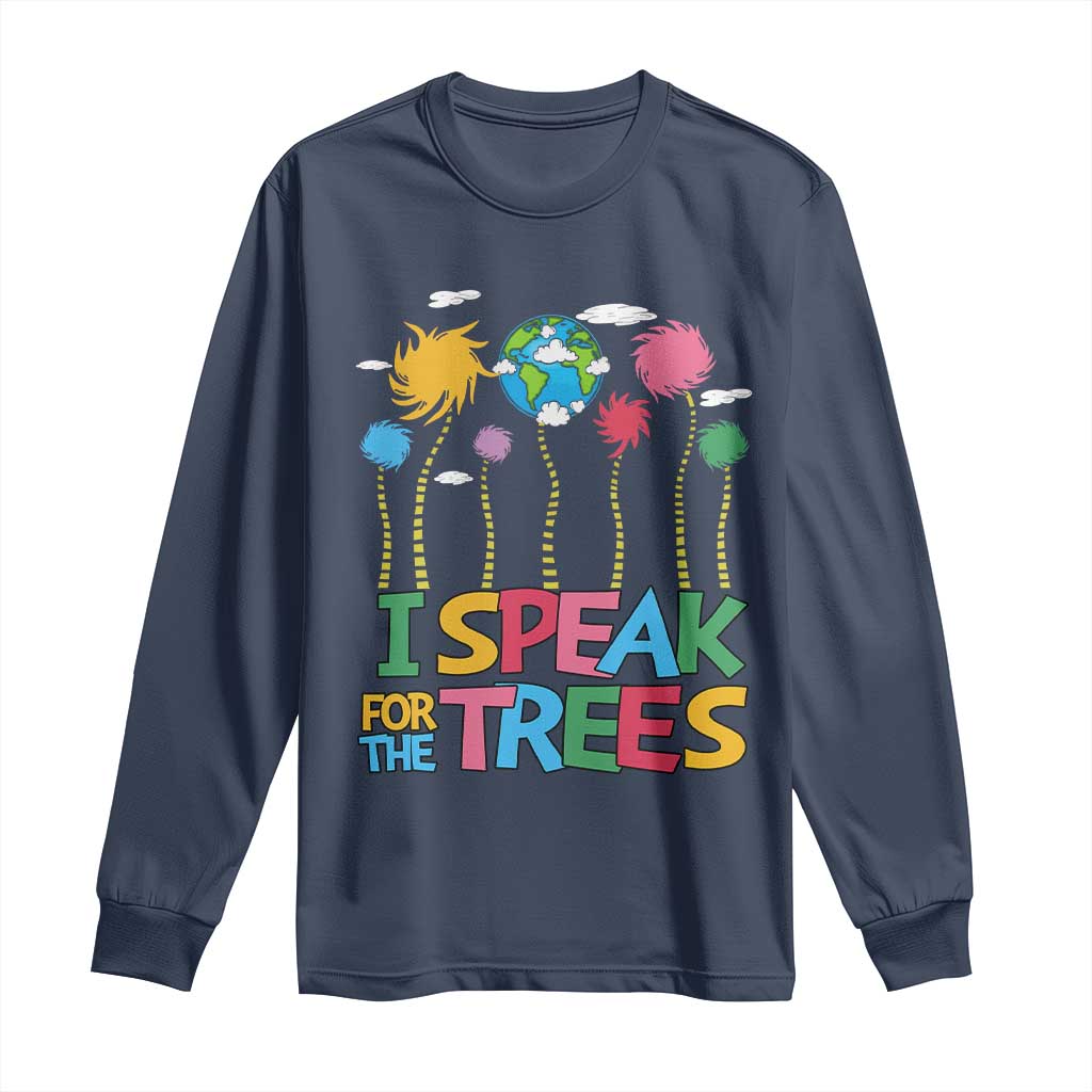Funny Earth Day I Speak For The Trees Long Sleeve Shirt Hippie Trees
