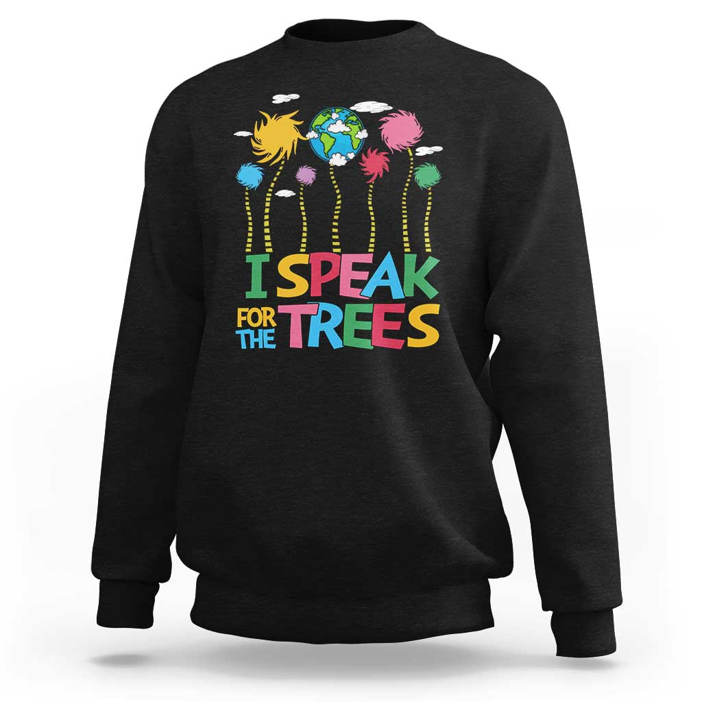 Funny Earth Day I Speak For The Trees Sweatshirt Hippie Trees