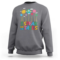 Funny Earth Day I Speak For The Trees Sweatshirt Hippie Trees
