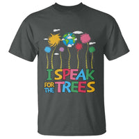 Funny Earth Day I Speak For The Trees T Shirt Hippie Trees