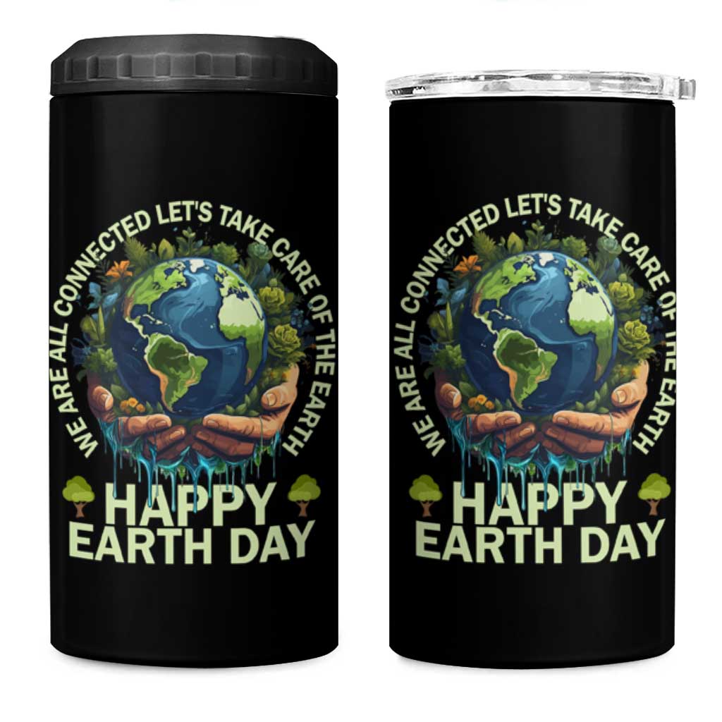Happy Earth Day 4 in 1 Can Cooler Tumbler We Are All Connected Let's Take Care Of The Earth