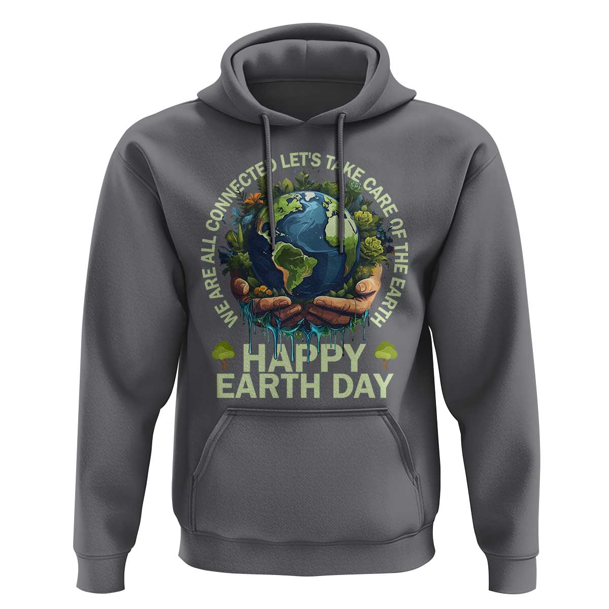 Happy Earth Day Hoodie We Are All Connected Let's Take Care Of The Earth