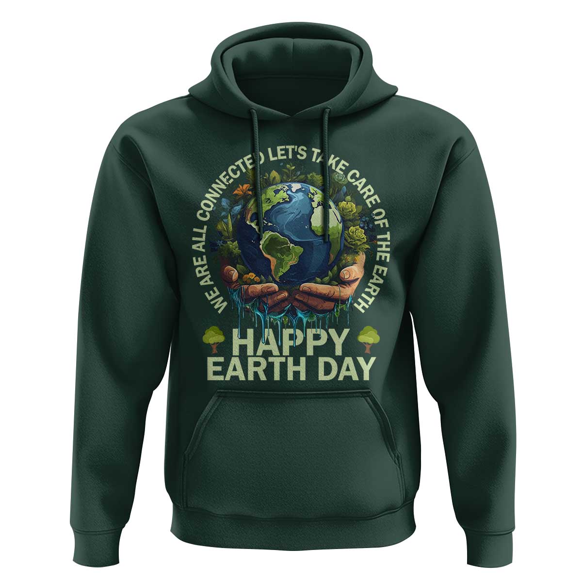 Happy Earth Day Hoodie We Are All Connected Let's Take Care Of The Earth