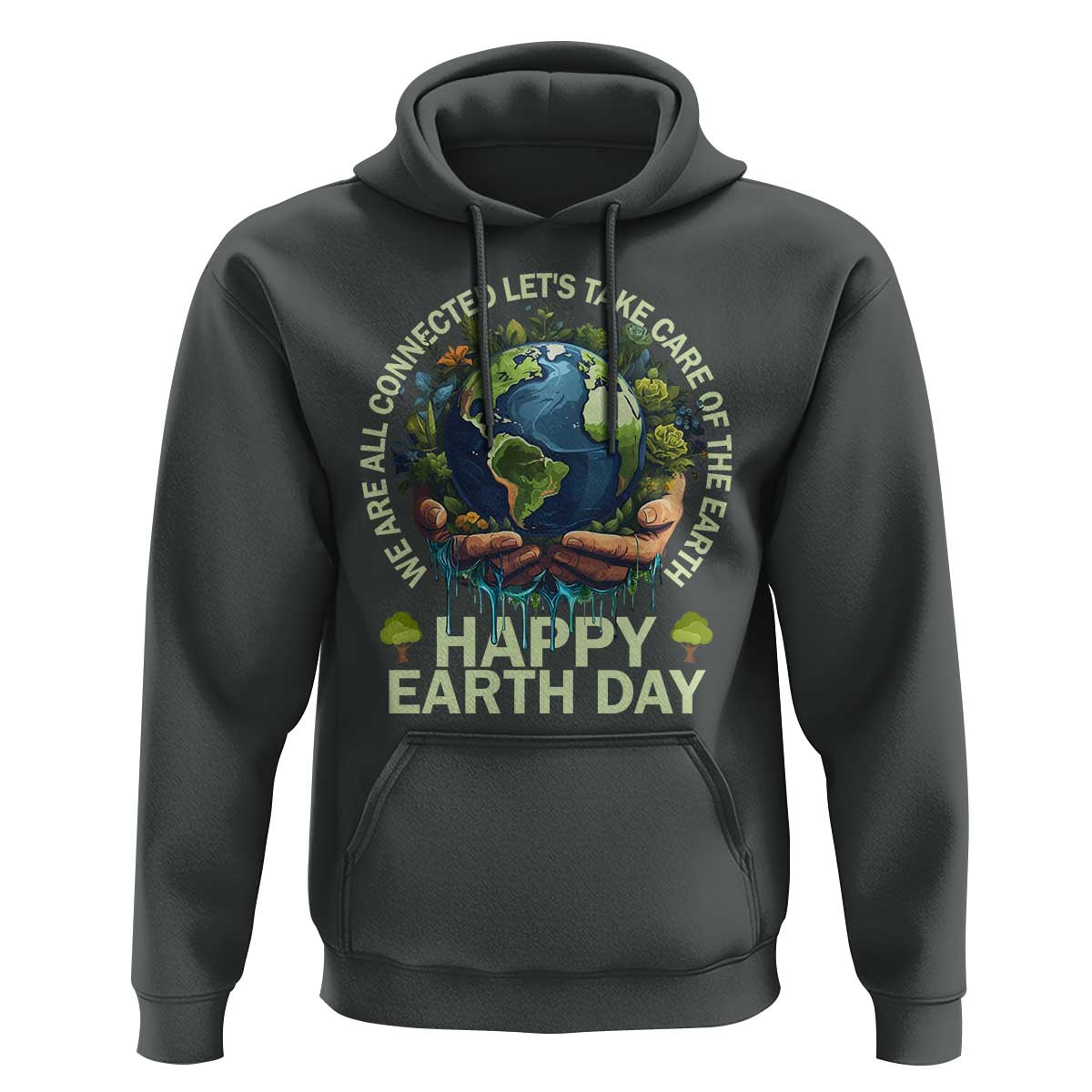 Happy Earth Day Hoodie We Are All Connected Let's Take Care Of The Earth