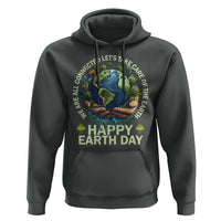 Happy Earth Day Hoodie We Are All Connected Let's Take Care Of The Earth