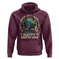 Happy Earth Day Hoodie We Are All Connected Let's Take Care Of The Earth