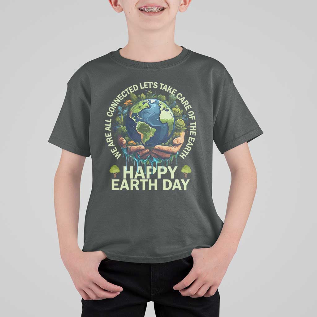 Happy Earth Day T Shirt For Kid We Are All Connected Let's Take Care Of The Earth