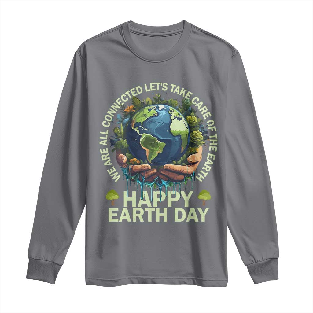 Happy Earth Day Long Sleeve Shirt We Are All Connected Let's Take Care Of The Earth