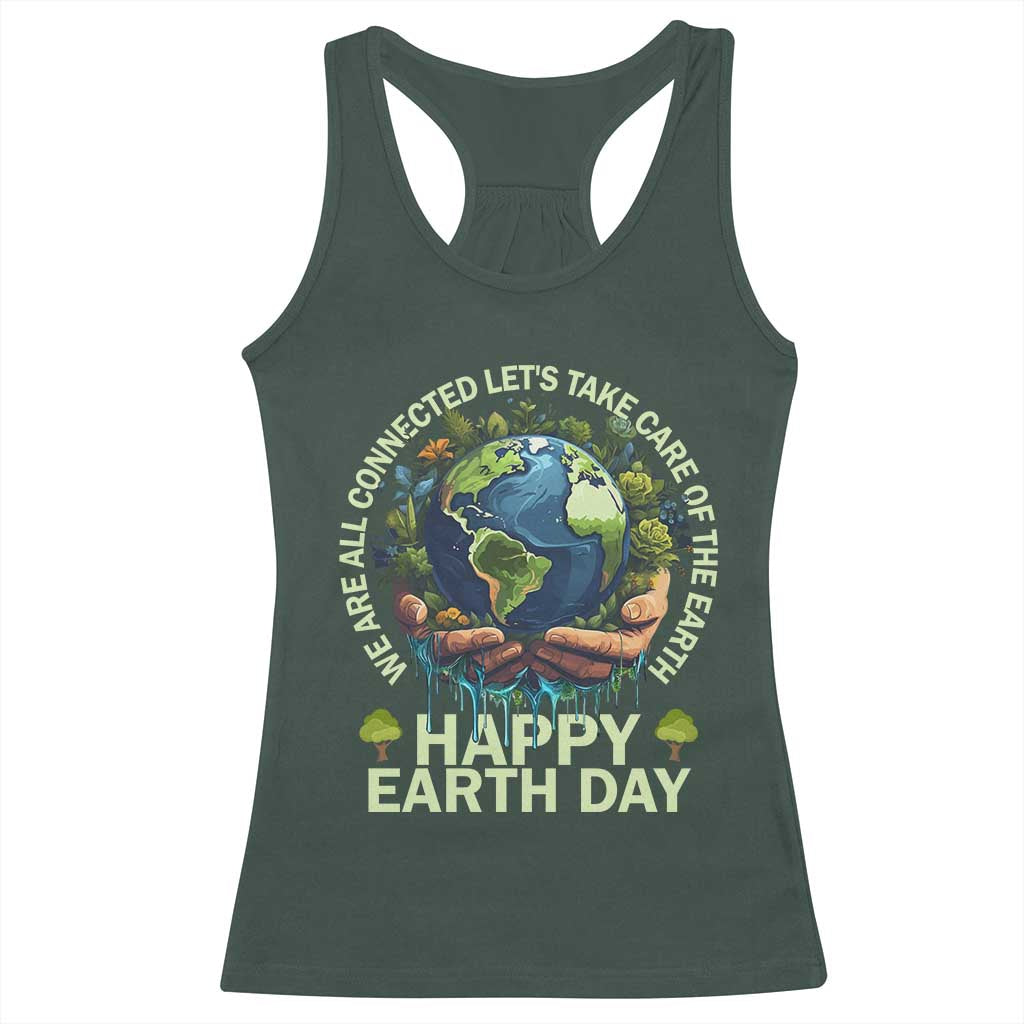 Happy Earth Day Racerback Tank Top We Are All Connected Let's Take Care Of The Earth