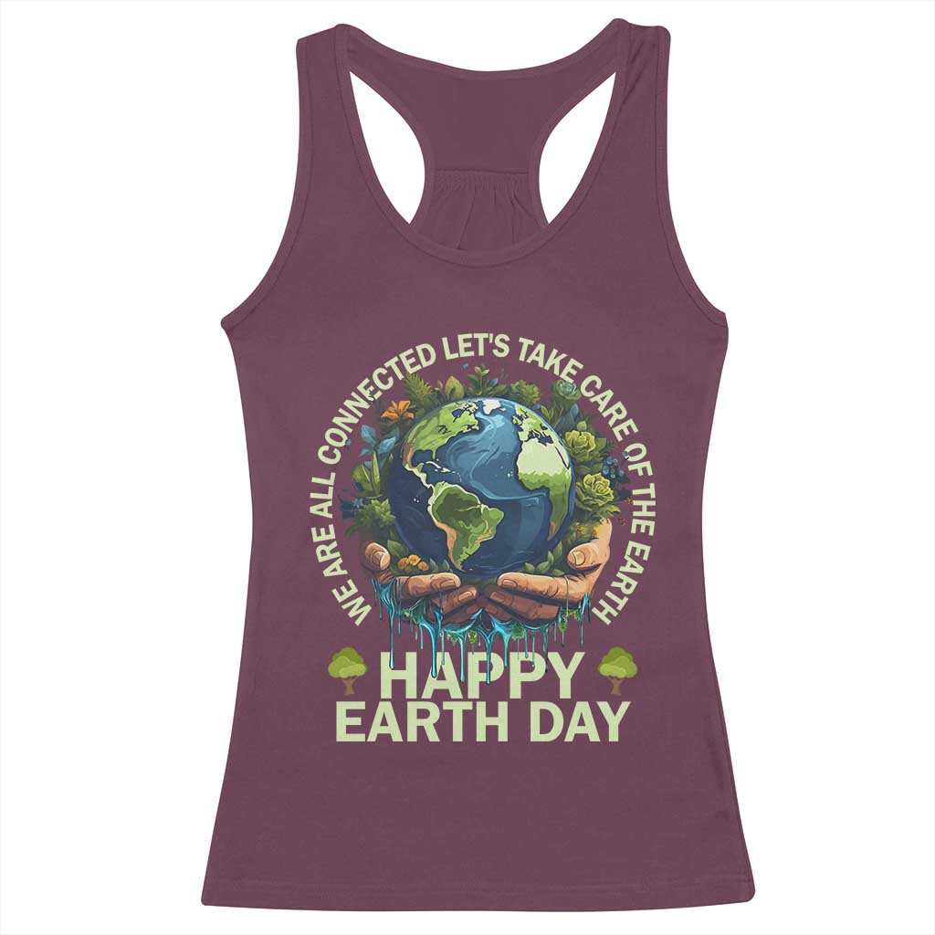 Happy Earth Day Racerback Tank Top We Are All Connected Let's Take Care Of The Earth
