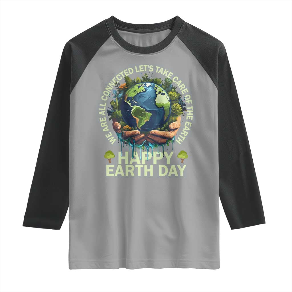 Happy Earth Day Raglan Shirt We Are All Connected Let's Take Care Of The Earth