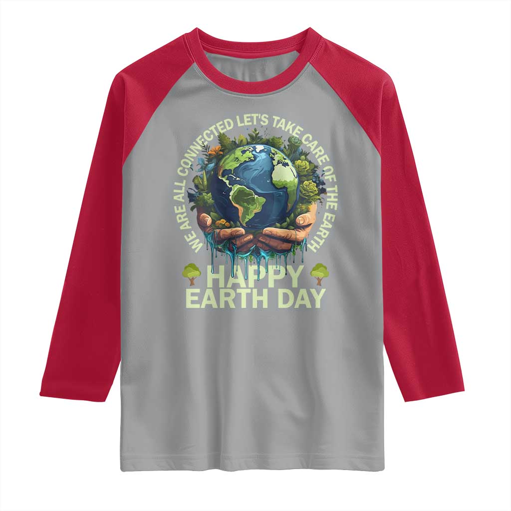 Happy Earth Day Raglan Shirt We Are All Connected Let's Take Care Of The Earth