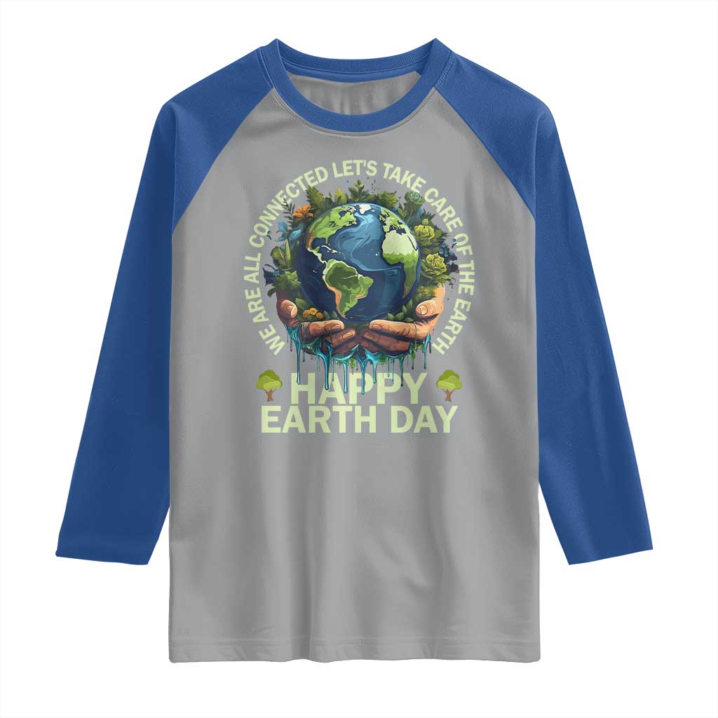 Happy Earth Day Raglan Shirt We Are All Connected Let's Take Care Of The Earth