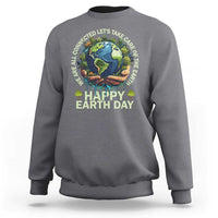 Happy Earth Day Sweatshirt We Are All Connected Let's Take Care Of The Earth