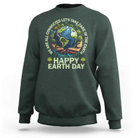 Happy Earth Day Sweatshirt We Are All Connected Let's Take Care Of The Earth