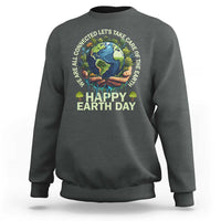 Happy Earth Day Sweatshirt We Are All Connected Let's Take Care Of The Earth