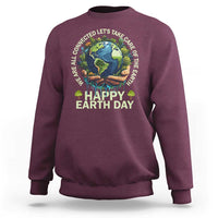 Happy Earth Day Sweatshirt We Are All Connected Let's Take Care Of The Earth