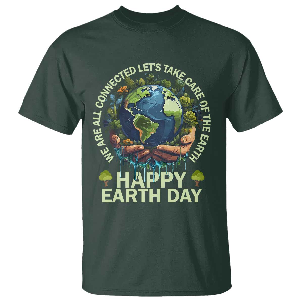Happy Earth Day T Shirt We Are All Connected Let's Take Care Of The Earth