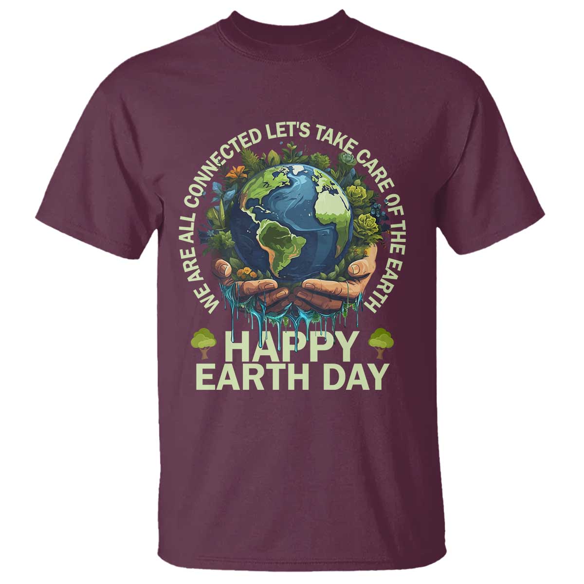 Happy Earth Day T Shirt We Are All Connected Let's Take Care Of The Earth