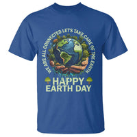 Happy Earth Day T Shirt We Are All Connected Let's Take Care Of The Earth