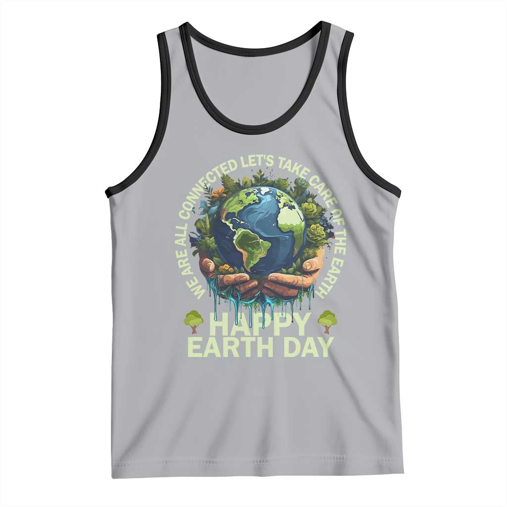 Happy Earth Day Tank Top We Are All Connected Let's Take Care Of The Earth