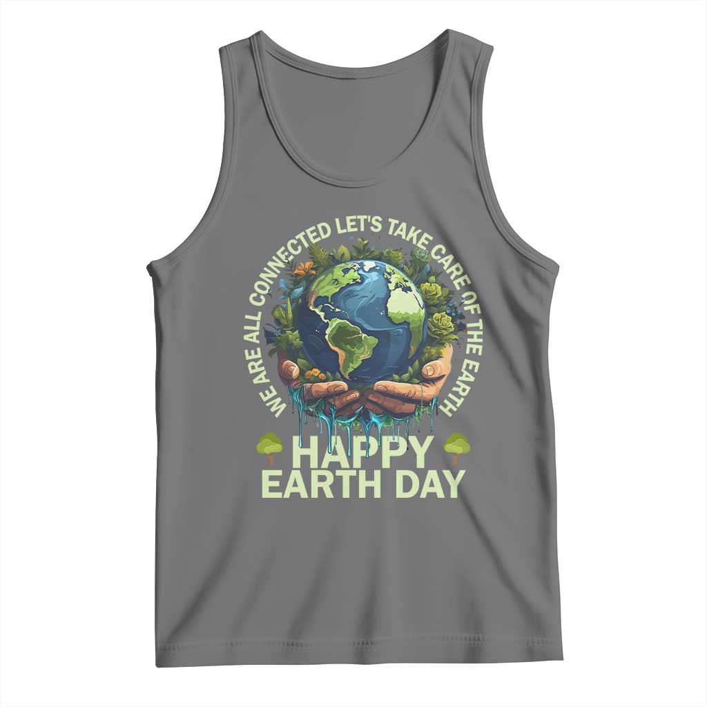 Happy Earth Day Tank Top We Are All Connected Let's Take Care Of The Earth