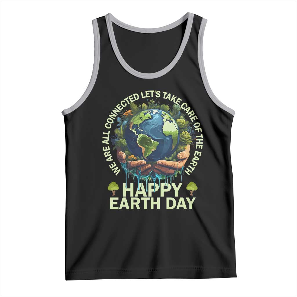 Happy Earth Day Tank Top We Are All Connected Let's Take Care Of The Earth