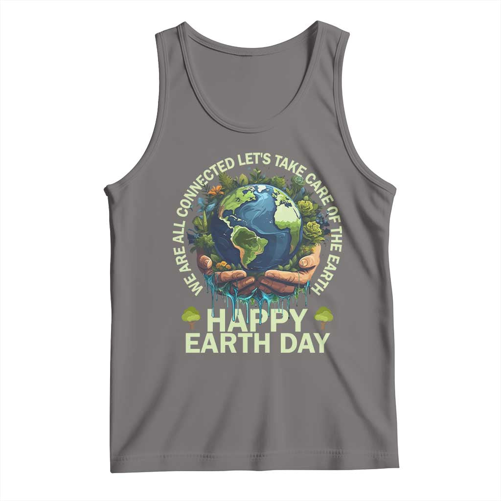 Happy Earth Day Tank Top We Are All Connected Let's Take Care Of The Earth