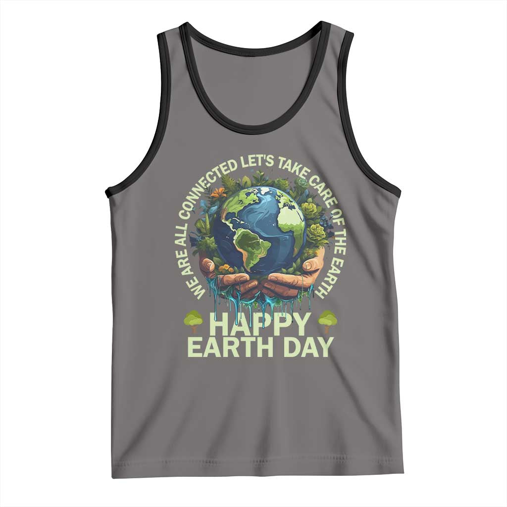 Happy Earth Day Tank Top We Are All Connected Let's Take Care Of The Earth