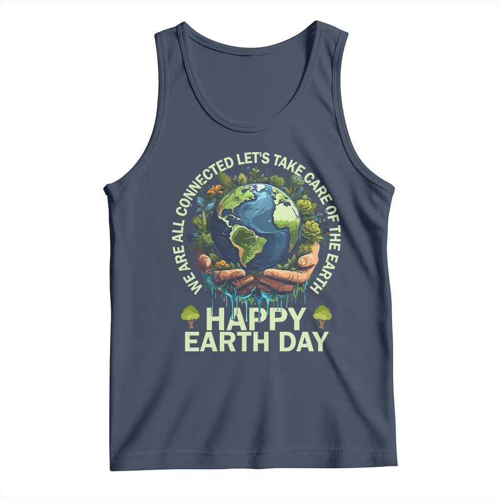 Happy Earth Day Tank Top We Are All Connected Let's Take Care Of The Earth