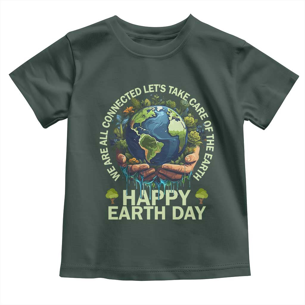 Happy Earth Day Toddler T Shirt We Are All Connected Let's Take Care Of The Earth