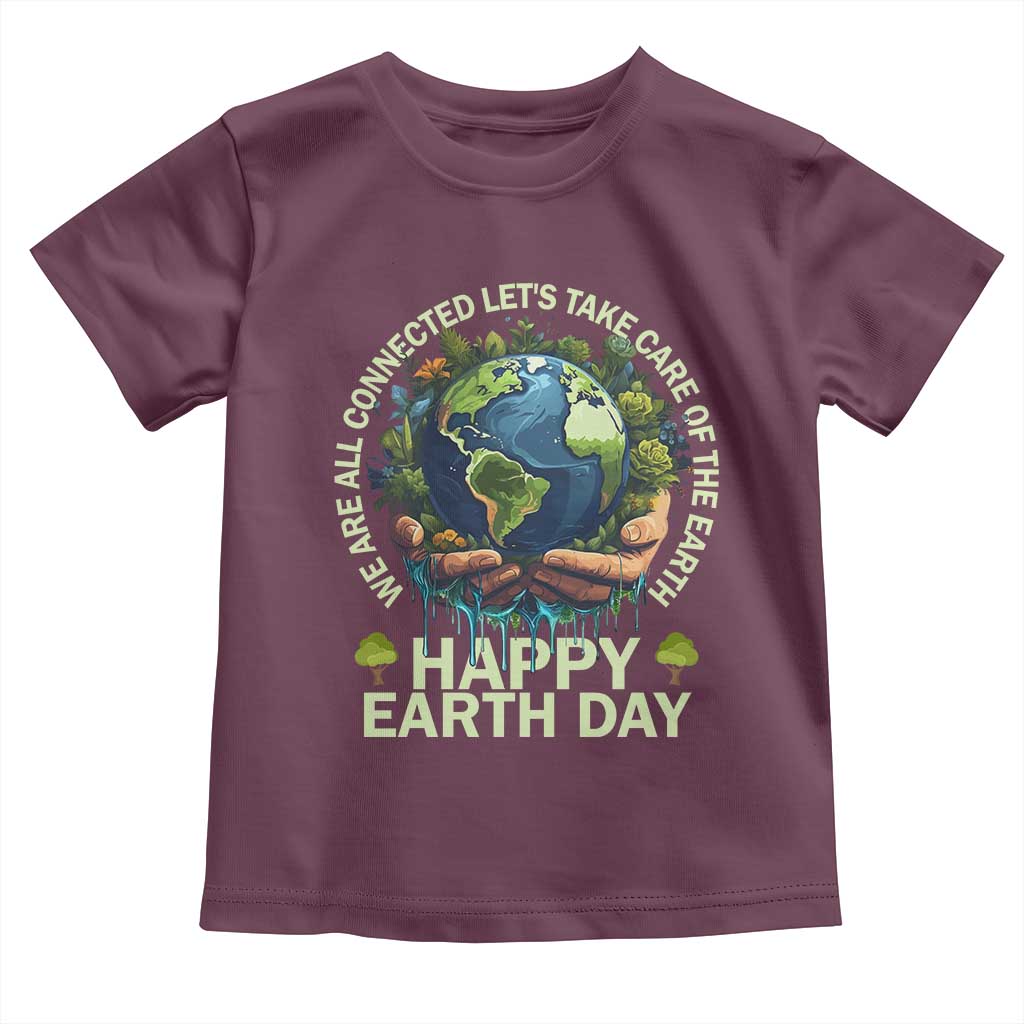 Happy Earth Day Toddler T Shirt We Are All Connected Let's Take Care Of The Earth