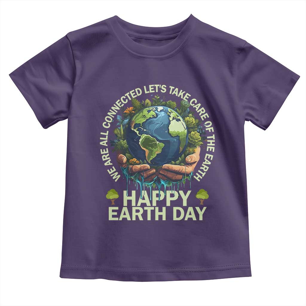 Happy Earth Day Toddler T Shirt We Are All Connected Let's Take Care Of The Earth