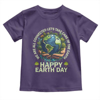 Happy Earth Day Toddler T Shirt We Are All Connected Let's Take Care Of The Earth