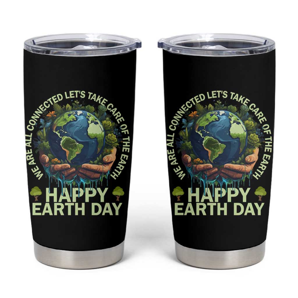 Happy Earth Day Tumbler Cup We Are All Connected Let's Take Care Of The Earth