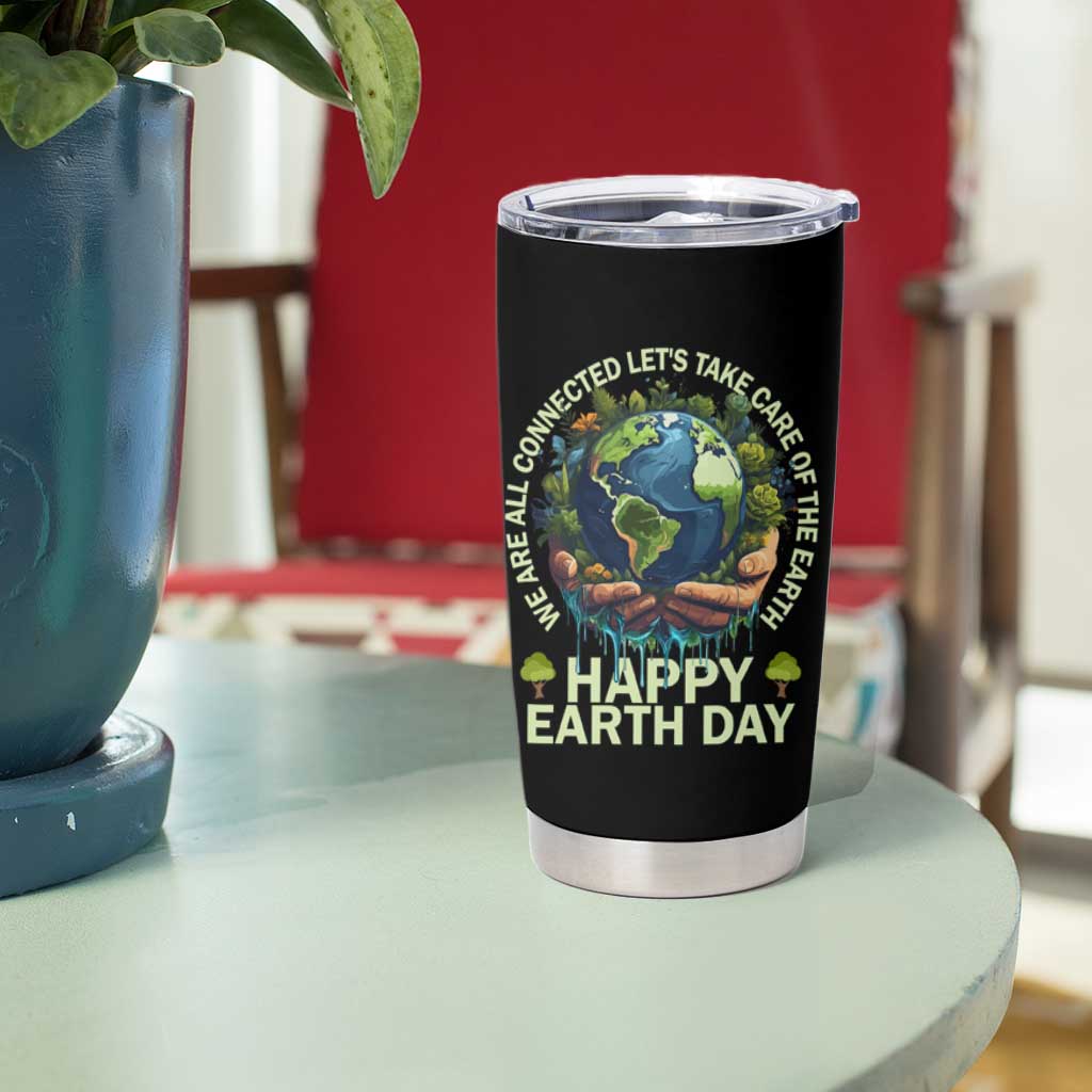 Happy Earth Day Tumbler Cup We Are All Connected Let's Take Care Of The Earth