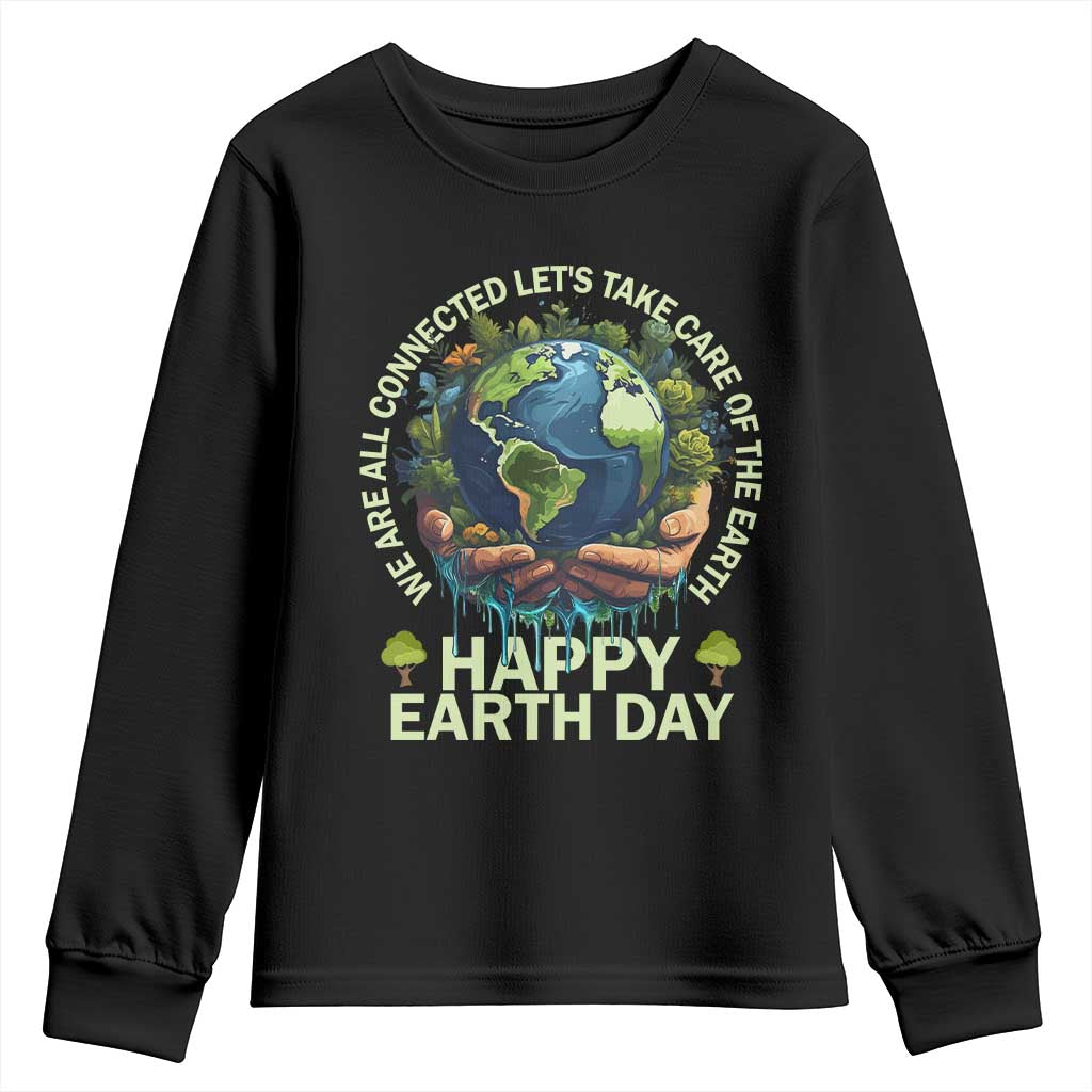 Happy Earth Day Youth Sweatshirt We Are All Connected Let's Take Care Of The Earth