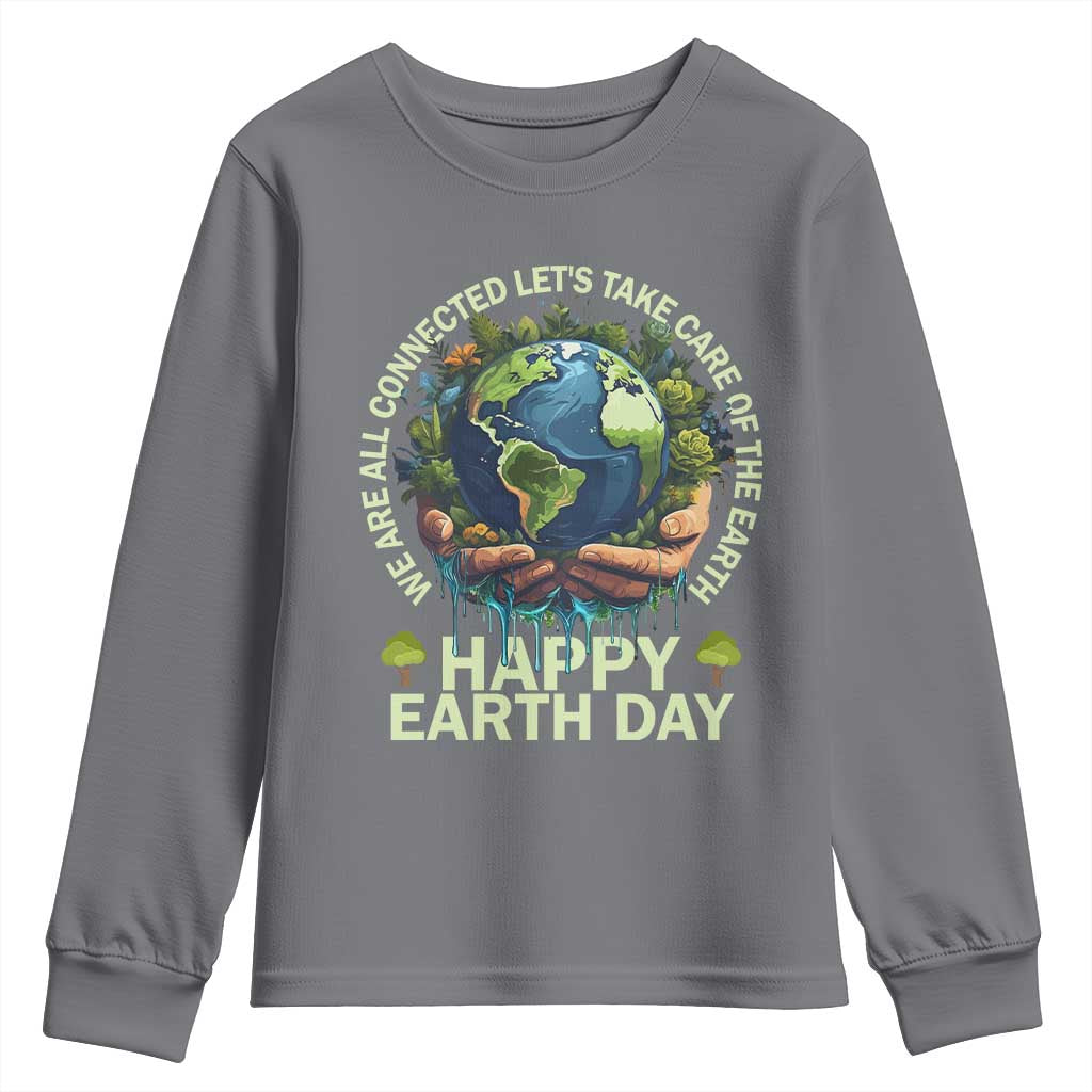 Happy Earth Day Youth Sweatshirt We Are All Connected Let's Take Care Of The Earth