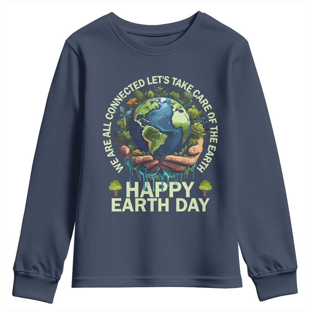 Happy Earth Day Youth Sweatshirt We Are All Connected Let's Take Care Of The Earth