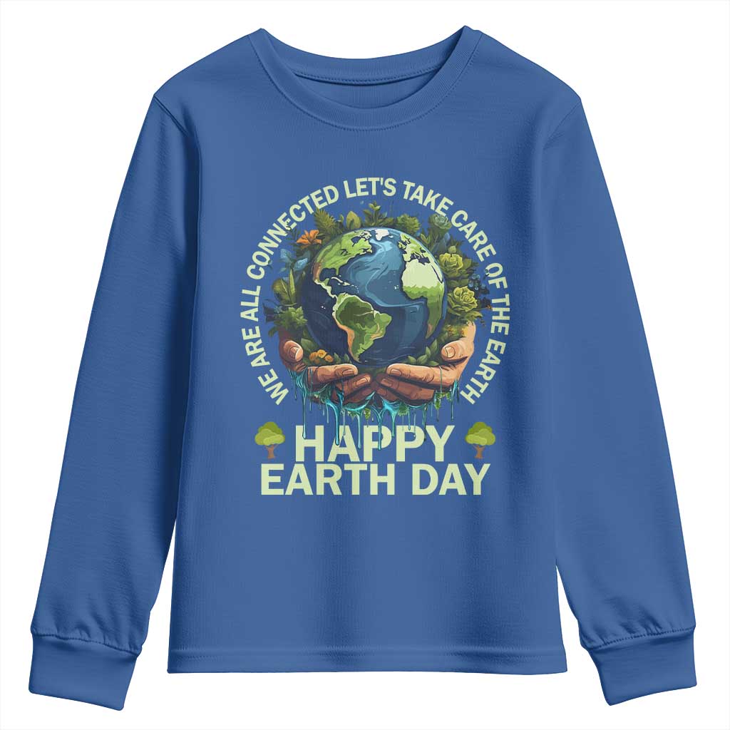 Happy Earth Day Youth Sweatshirt We Are All Connected Let's Take Care Of The Earth