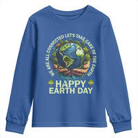 Happy Earth Day Youth Sweatshirt We Are All Connected Let's Take Care Of The Earth