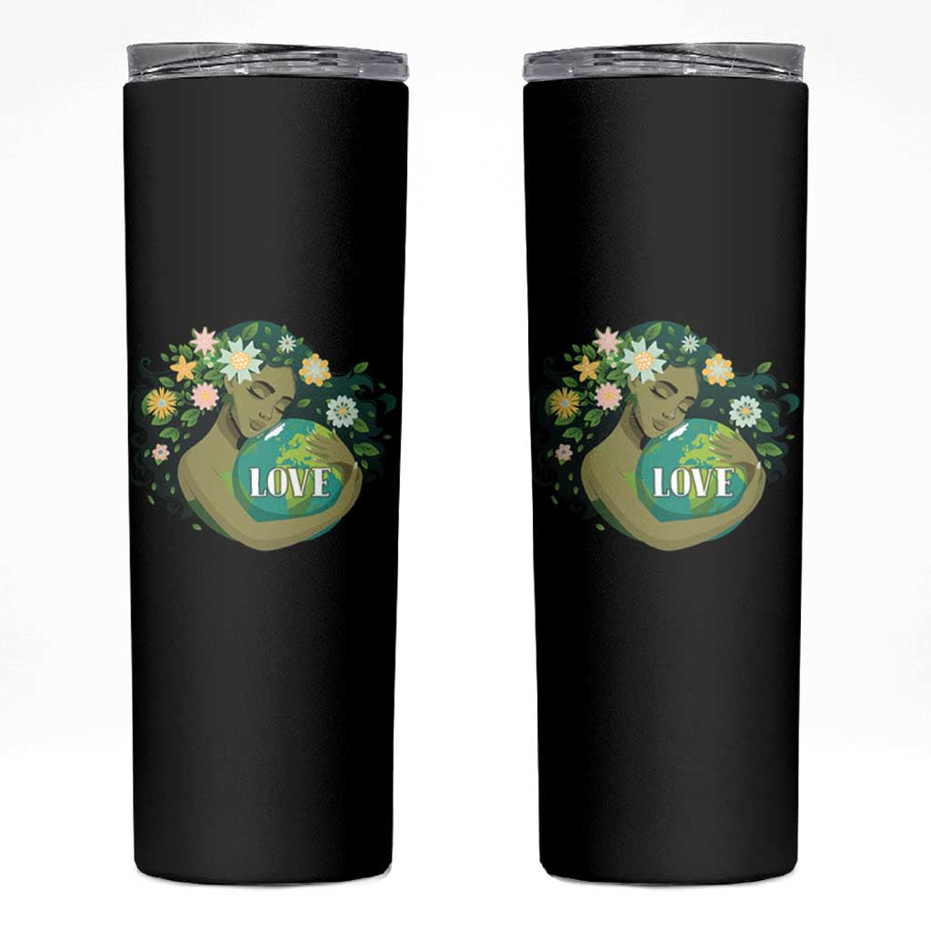 LOVE Mother Earth Day Save Our Planet Environment Green Skinny Tumbler