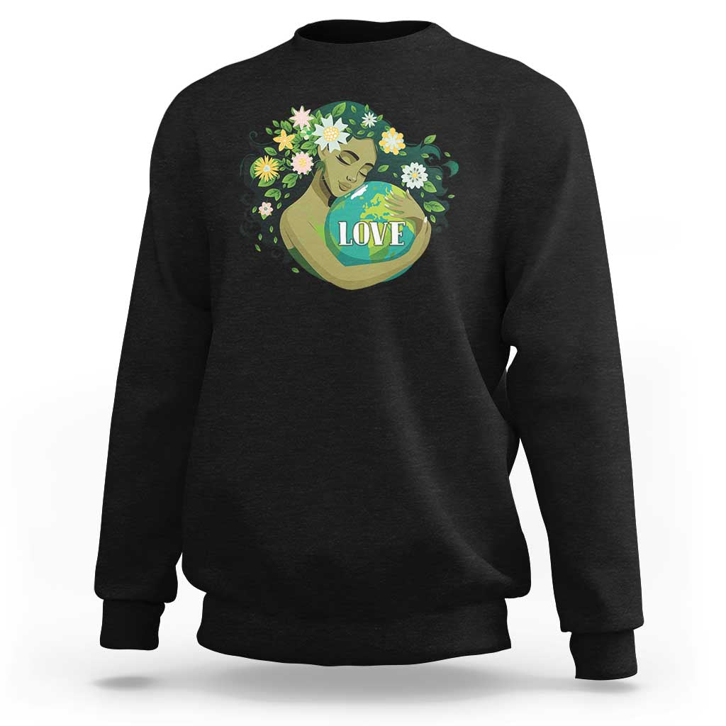 LOVE Mother Earth Day Save Our Planet Environment Green Sweatshirt