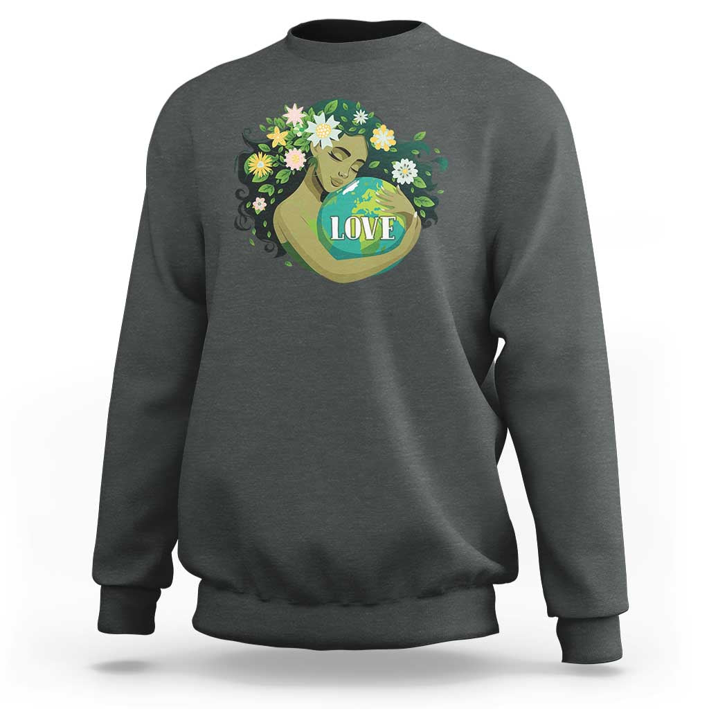 LOVE Mother Earth Day Save Our Planet Environment Green Sweatshirt
