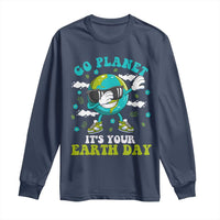 Funny Go Planet It's Your Earth Day Long Sleeve Shirt Dabbing Earth Flower