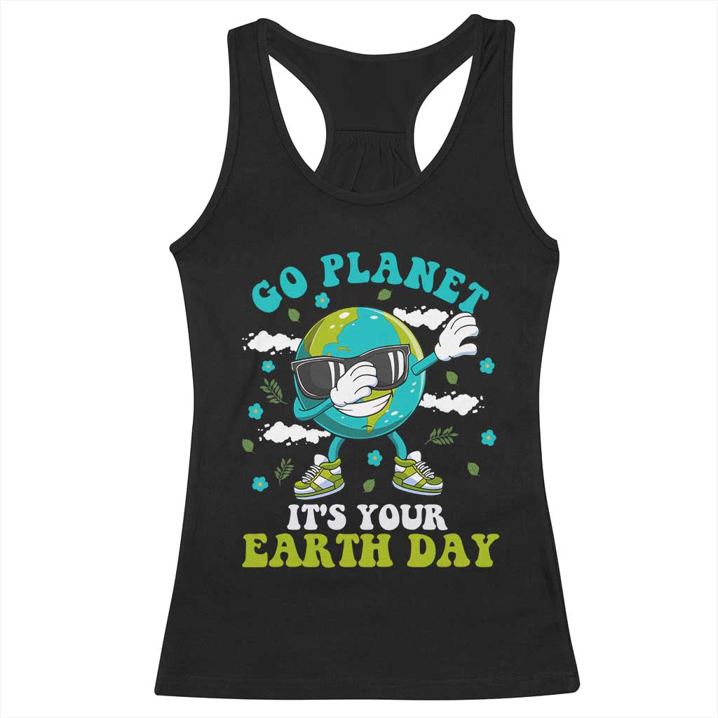 Funny Go Planet It's Your Earth Day Racerback Tank Top Dabbing Earth Flower