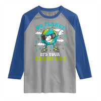 Funny Go Planet It's Your Earth Day Raglan Shirt Dabbing Earth Flower