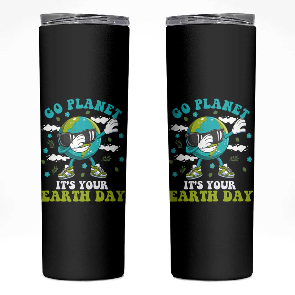Funny Go Planet It's Your Earth Day Skinny Tumbler Dabbing Earth Flower