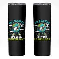 Funny Go Planet It's Your Earth Day Skinny Tumbler Dabbing Earth Flower
