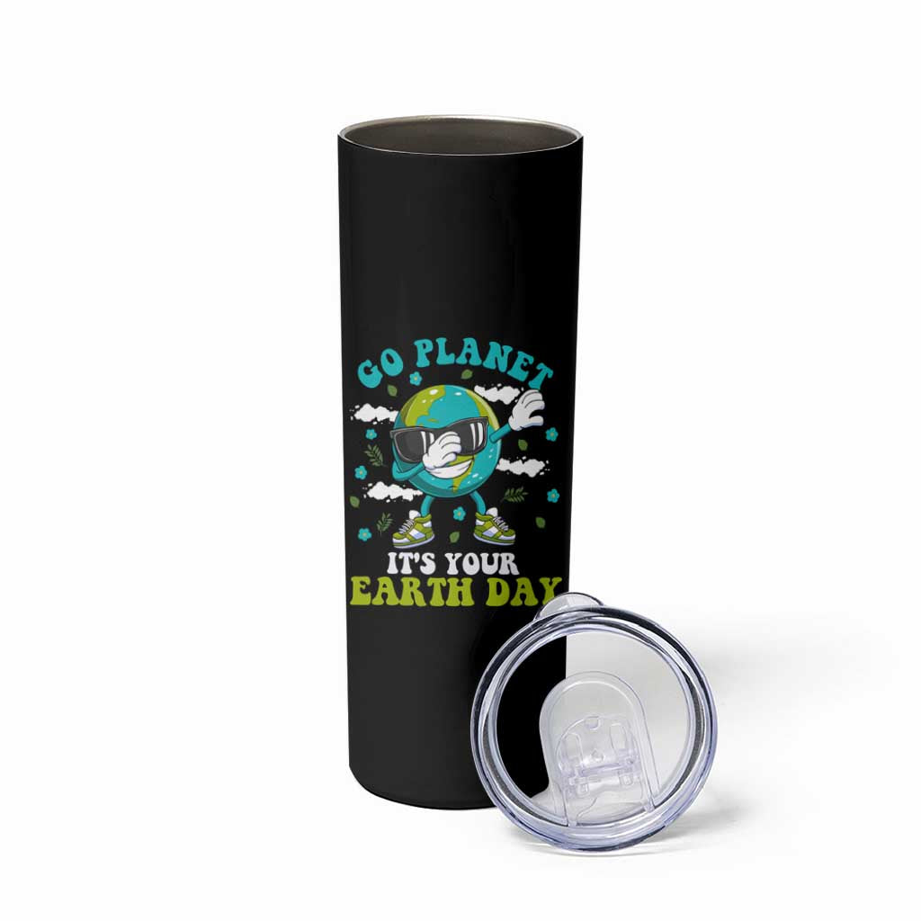 Funny Go Planet It's Your Earth Day Skinny Tumbler Dabbing Earth Flower